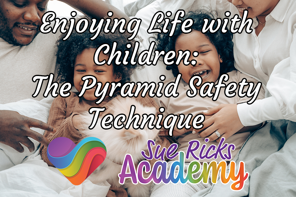 Enjoying Life with Children (Part 17) - The Pyramid Safety Technique 